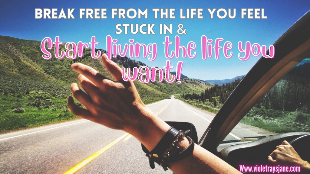 Break Free from the life you feel stuck in & Start living the life you&nbsp;want!